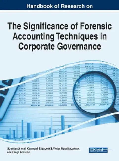 Handbook of Research on the Significance of Forensic Accounting Techniques in Corporate Governance by Suleman Sherali Kamwani