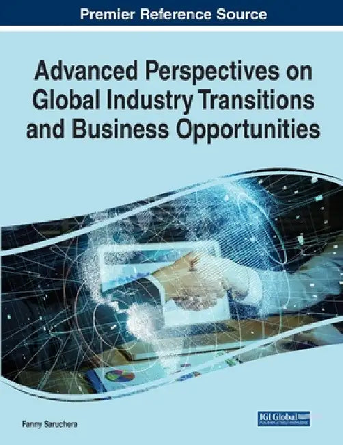Advanced Perspectives on Global Industry Transitions and Business Opportunities by Fanny Saruchera