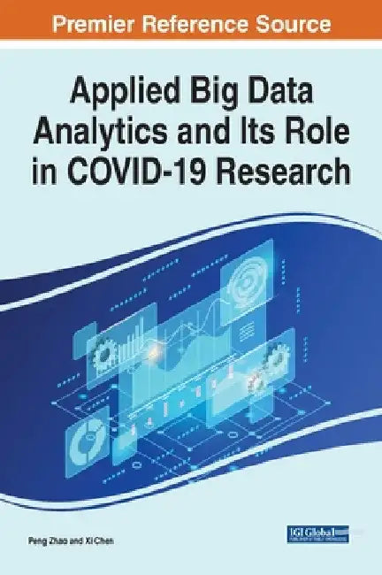 Applied Big Data Analytics and Its Role in COVID-19 Research by Peng Zhao