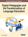 Digital Pedagogies and the Transformation of Language Education by Matthew Montebello