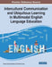 Intercultural Communication and Ubiquitous Learning in Multimodal English Language Education by Soraya García-Sánchez
