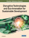 Disruptive Technologies and Eco-Innovation for Sustainable Development by Ulas Akkucuk