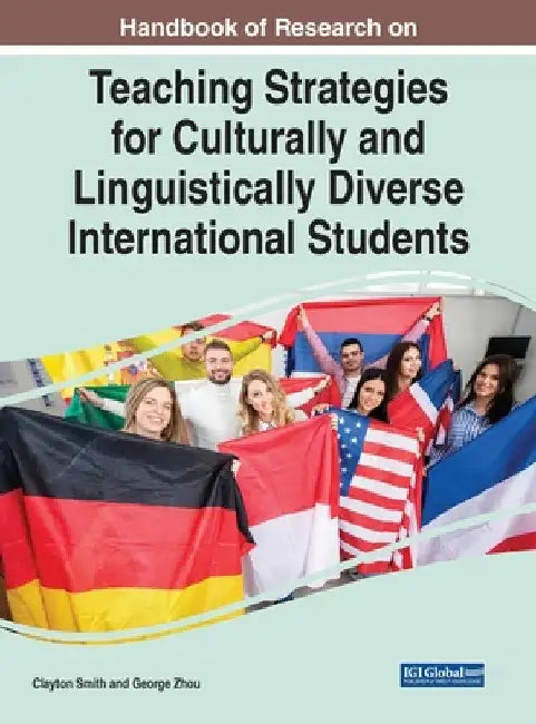 Handbook of Research on Teaching Strategies for Culturally and Linguistically Diverse International Students by Clayton Smith