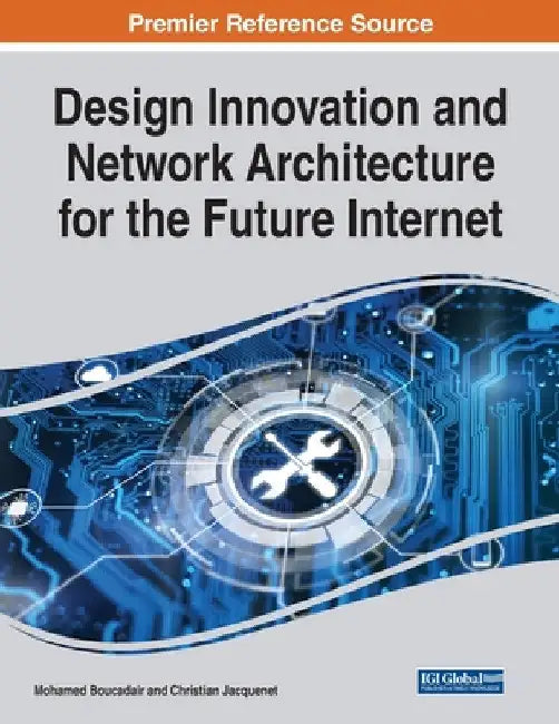 Design Innovation and Network Architecture for the Future Internet by Mohamed Boucadair