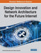Design Innovation and Network Architecture for the Future Internet by Mohamed Boucadair