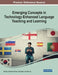 Emerging Concepts in Technology-Enhanced Language Teaching and Learning by Bin Zou