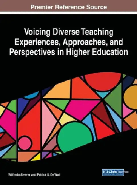 Voicing Diverse Teaching Experiences, Approaches, and Perspectives in Higher Education by Wilfredo Alvarez
