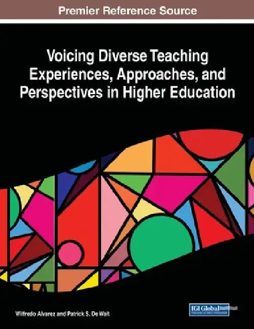 Voicing Diverse Teaching Experiences, Approaches, and Perspectives in Higher Education by Wilfredo Alvarez