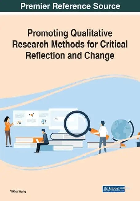 Promoting Qualitative Research Methods for Critical Reflection and Change by Viktor Wang