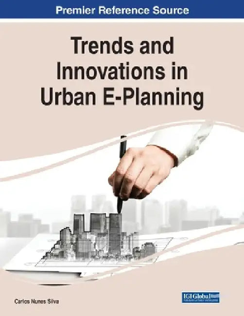 Trends and Innovations in Urban E-Planning by Carlos Nunes Silva