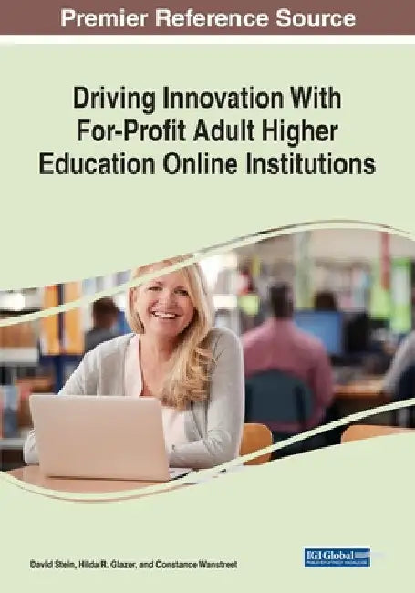 Driving Innovation With For-Profit Adult Higher Education Online Institutions by David Stein