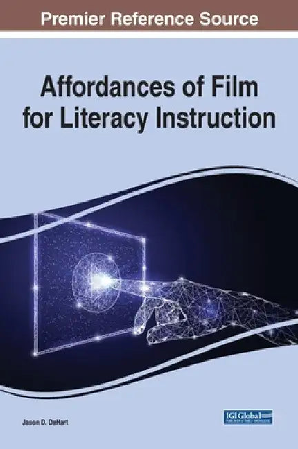 Affordances of Film for Literacy Instruction by Jason D. Dehart