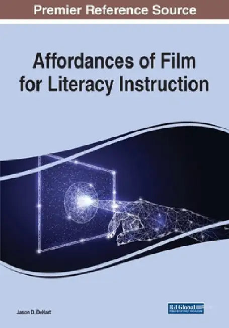 Affordances of Film for Literacy Instruction by Jason D. Dehart