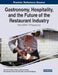 Gastronomy, Hospitality, and the Future of the Restaurant Industry: Post-COVID-19 Perspectives by Ana Pinto Borges