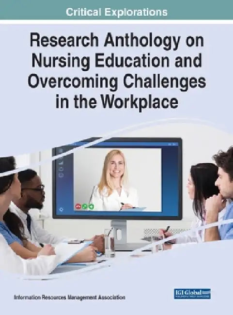 Research Anthology on Nursing Education and Overcoming Challenges in the Workplace by Information Reso Management Association