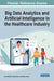 Big Data Analytics and Artificial Intelligence in the Healthcare Industry by José Machado