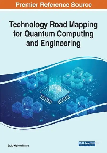 Technology Road Mapping for Quantum Computing and Engineering by Brojo Kishore Mishra