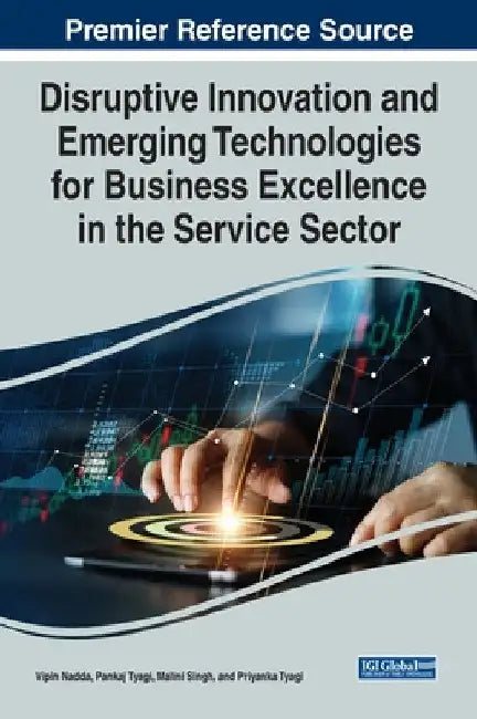 Disruptive Innovation and Emerging Technologies for Business Excellence in the Service Sector by Vipin Nadda