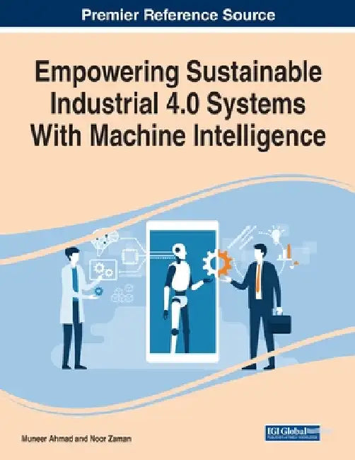 Empowering Sustainable Industrial 4.0 Systems With Machine Intelligence by Muneer Ahmad
