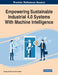 Empowering Sustainable Industrial 4.0 Systems With Machine Intelligence by Muneer Ahmad