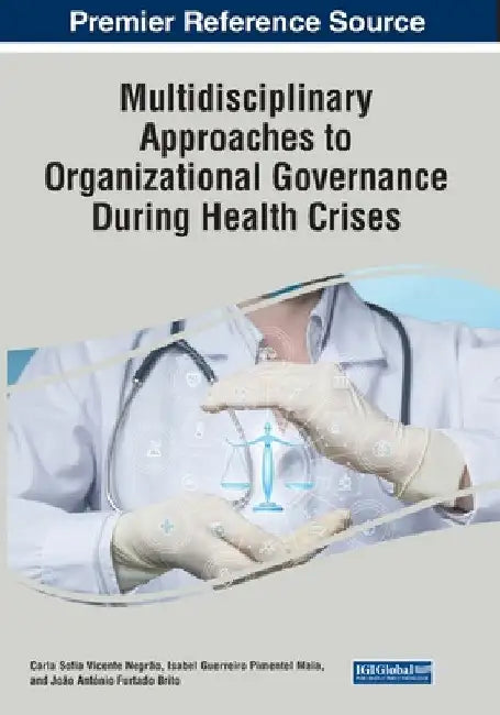 Multidisciplinary Approaches to Organizational Governance During Health Crises by Carla Sofia Vicente Negrão