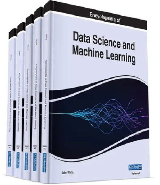 Encyclopedia of Data Science and Machine Learning by John Wang