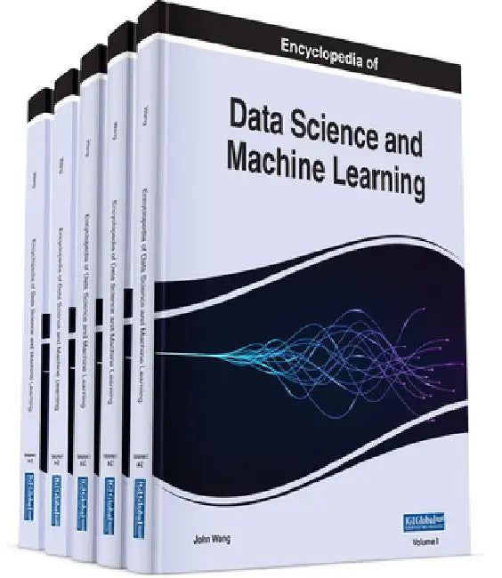 Encyclopedia of Data Science and Machine Learning by John Wang