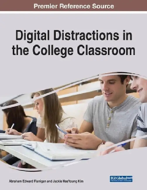 Digital Distractions in the College Classroom by Abraham Edward Flanigan