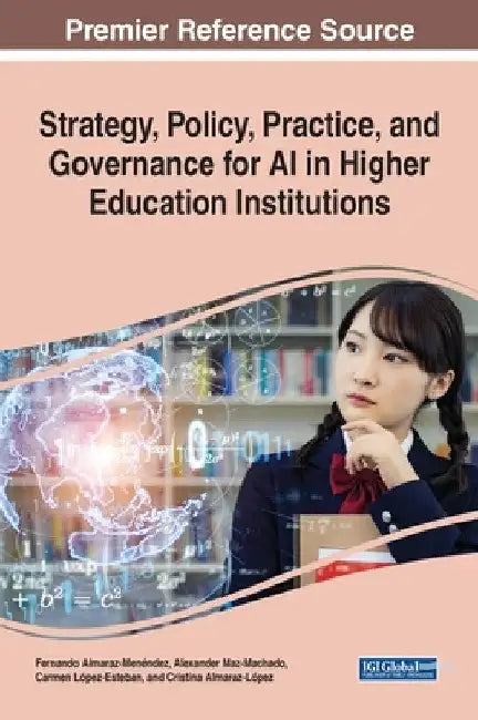 Strategy, Policy, Practice, and Governance for AI in Higher Education Institutions by Fernando Almaraz-Menéndez
