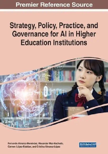 Strategy, Policy, Practice, and Governance for AI in Higher Education Institutions by Fernando Almaraz-Menéndez