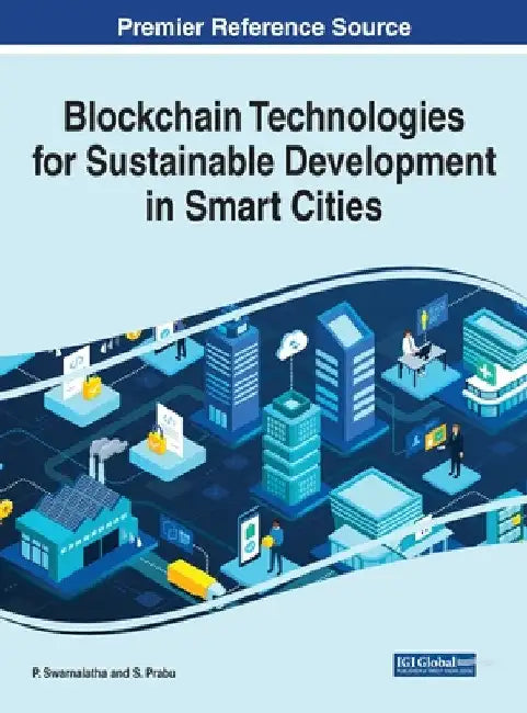 Blockchain Technologies for Sustainable Development in Smart Cities by P. Swarnalatha