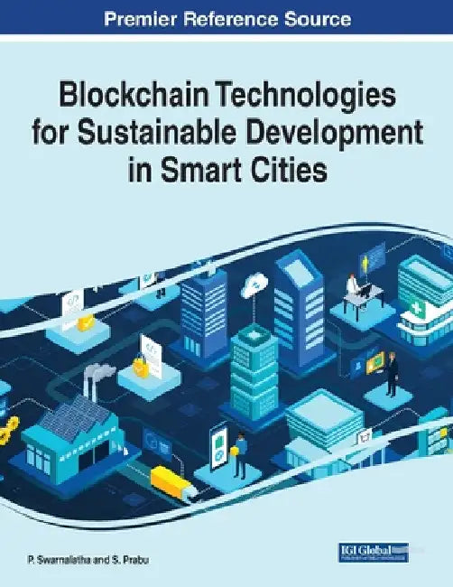 Blockchain Technologies for Sustainable Development in Smart Cities by P. Swarnalatha