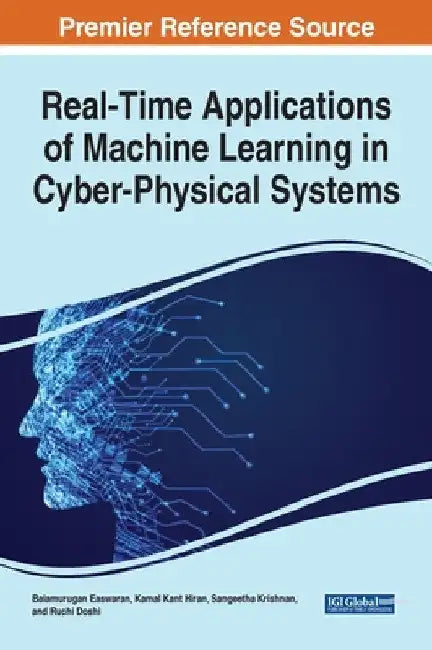 Real-Time Applications of Machine Learning in Cyber-Physical Systems by Balamurugan Easwaran