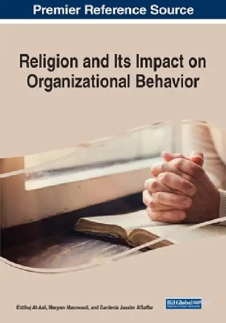 Religion and Its Impact on Organizational Behavior by Ebtihaj Al-Aali