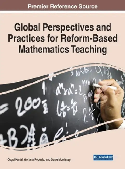 Global Perspectives and Practices for Reform-Based Mathematics Teaching by Ozgul Kartal