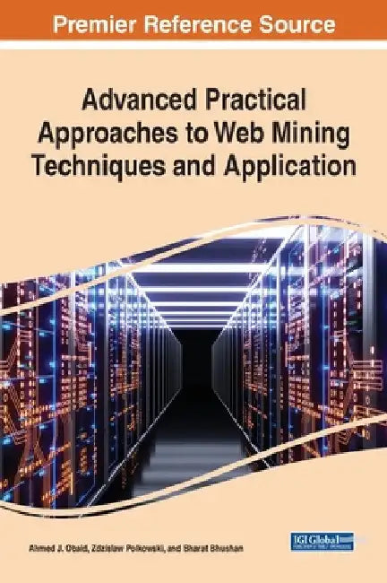 Advanced Practical Approaches to Web Mining Techniques and Application by Ahmed J. Obaid