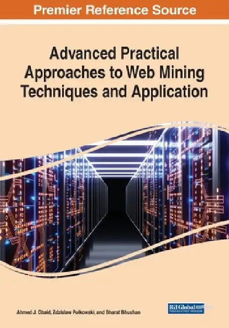 Advanced Practical Approaches to Web Mining Techniques and Application by Ahmed J. Obaid