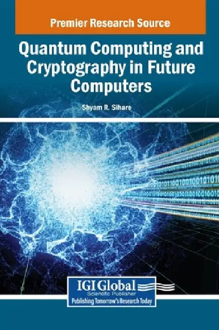 Quantum Computing and Cryptography in Future Computers by Shyam R. Sihare
