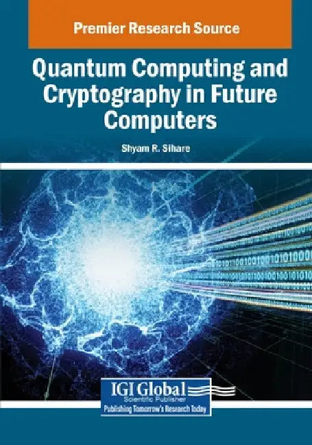 Quantum Computing and Cryptography in Future Computers by Shyam R. Sihare