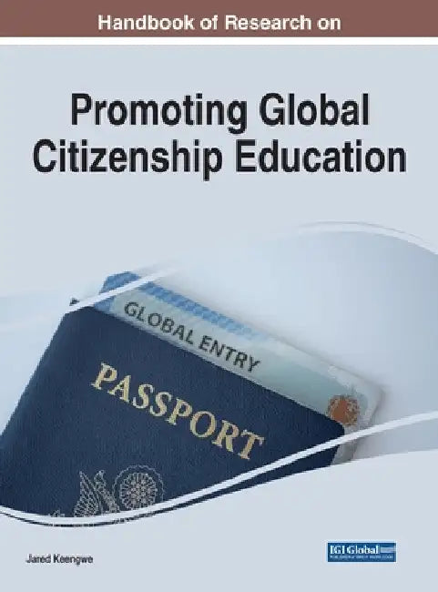 Handbook of Research on Promoting Global Citizenship Education by Jared Keengwe