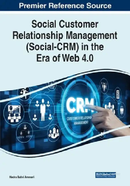 Social Customer Relationship Management (Social-CRM) in the Era of Web 4.0 by Nedra Bahri Ammari