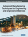 Advanced Manufacturing Techniques for Engineering and Engineered Materials by R. Thanigaivelan