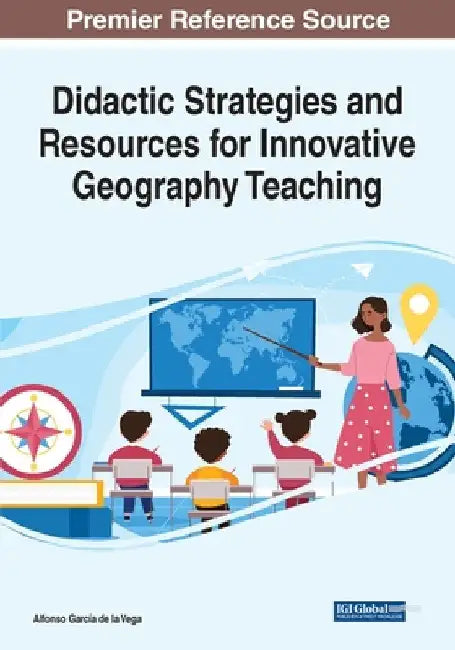 Didactic Strategies and Resources for Innovative Geography Teaching by Alfonso García de la Vega