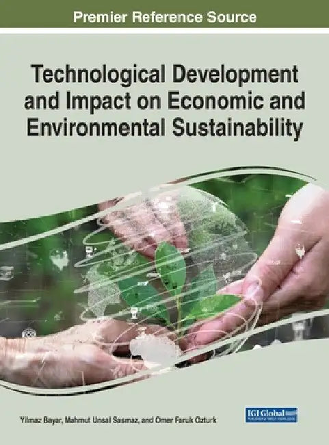 Technological Development and Impact on Economic and Environmental Sustainability by Yilmaz Bayar