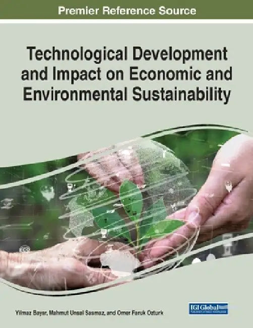 Technological Development and Impact on Economic and Environmental Sustainability by Yilmaz Bayar