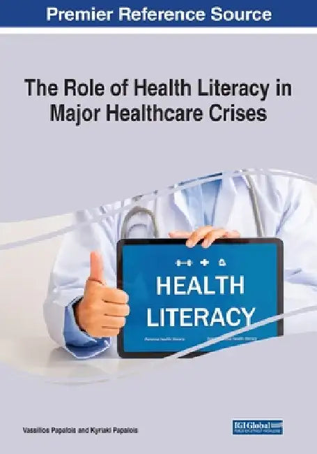 The Role of Health Literacy in Major Healthcare Crises by Vassilios Papalois