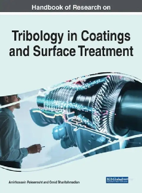 Handbook of Research on Tribology in Coatings and Surface Treatment by Amirhossein Pakseresht