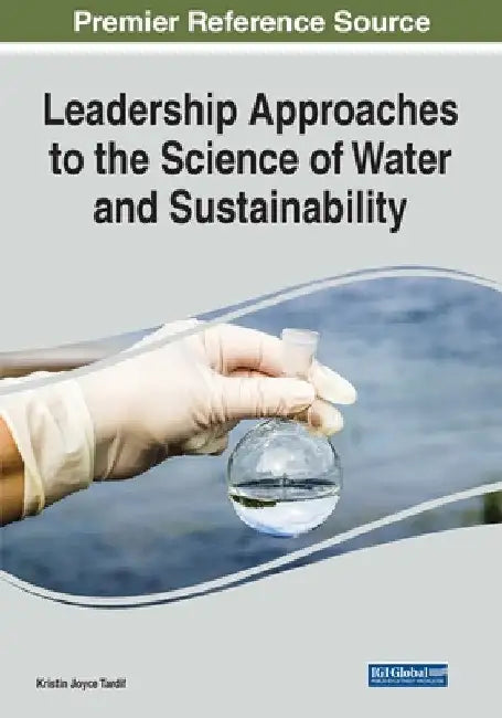 Leadership Approaches to the Science of Water and Sustainability by Kristin Joyce Tardif
