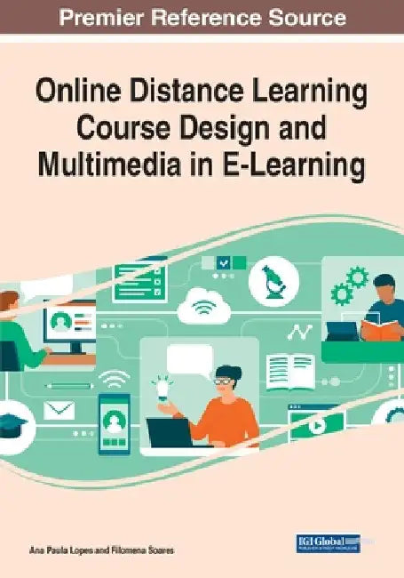 Online Distance Learning Course Design and Multimedia in E-Learning by Ana Paula Lopes