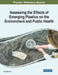 Assessing the Effects of Emerging Plastics on the Environment and Public Health by Sung Hee Joo